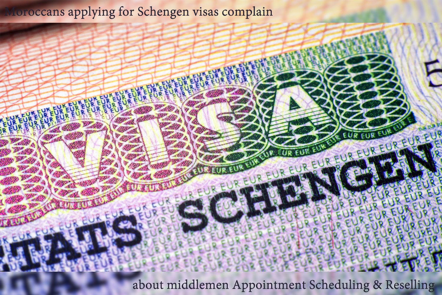 Moroccans applying for Schengen visas complain about middlemen Appointment Scheduling & Reselling