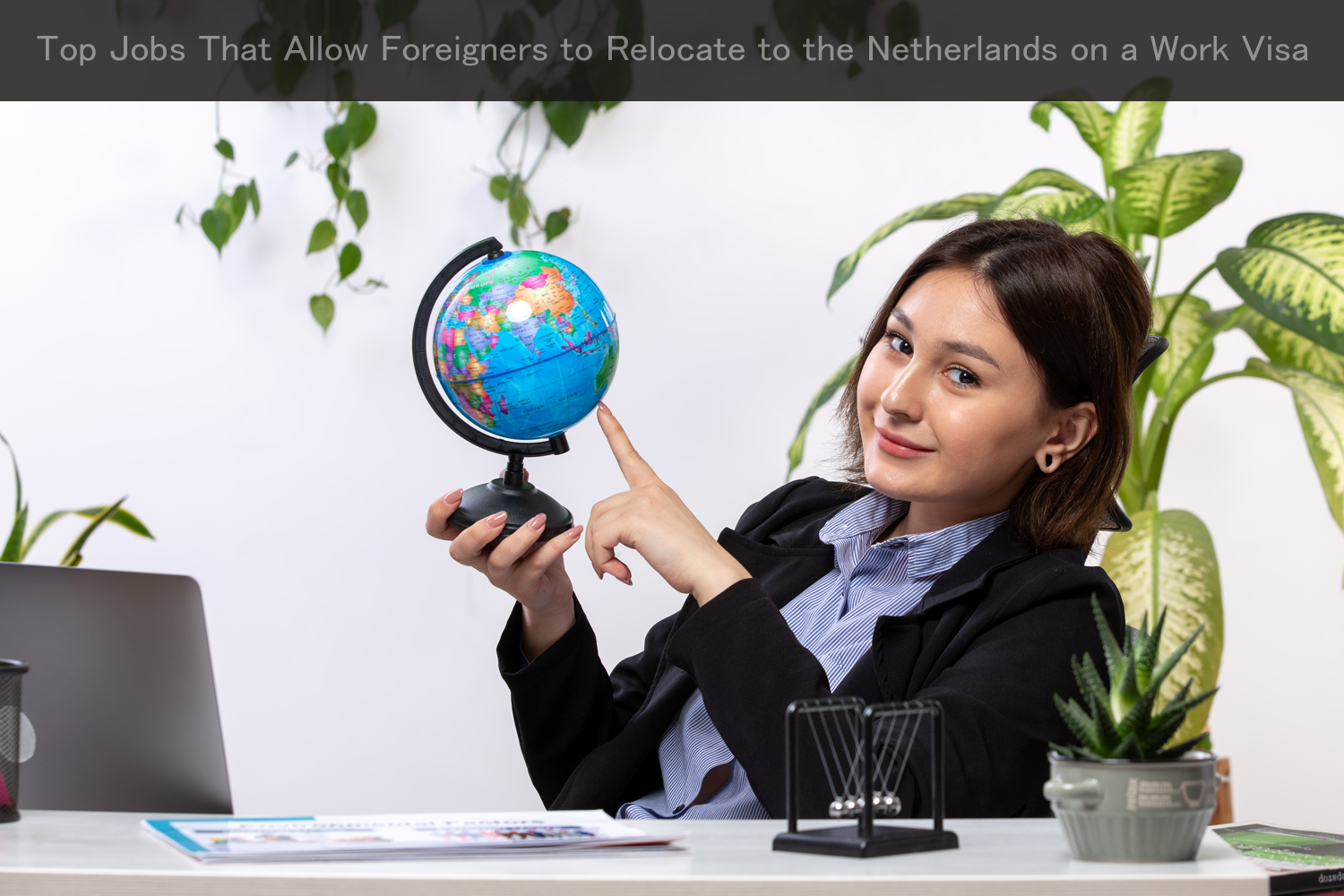 Top Jobs That Allow Foreigners to Relocate to the Netherlands on a Work Visa.