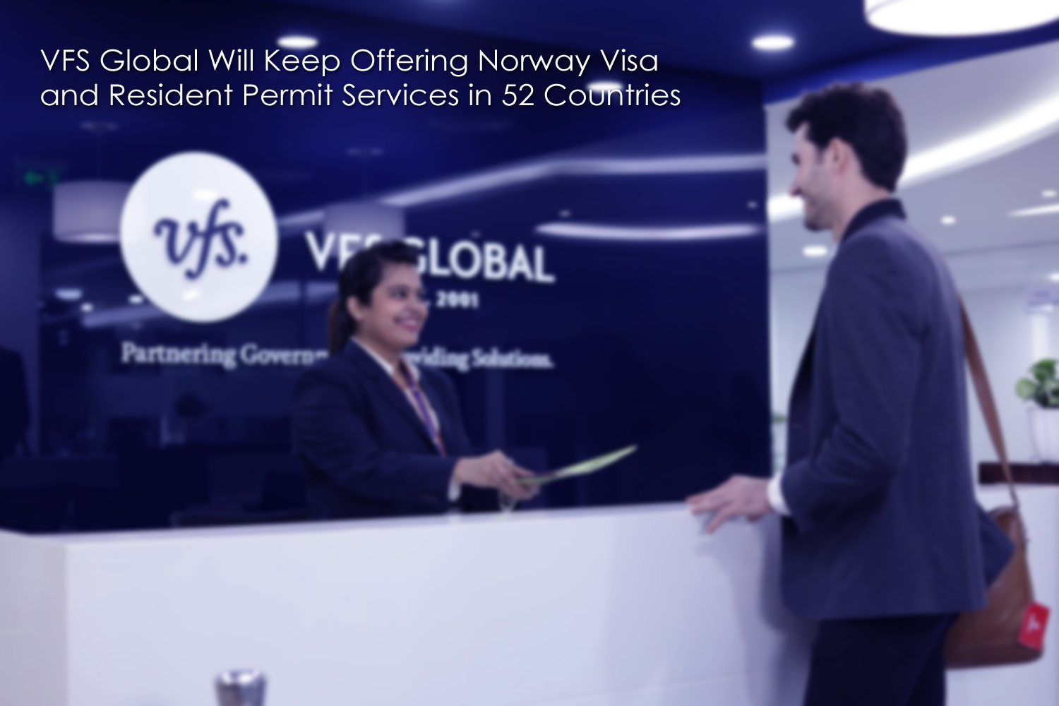 VFS Global Will Keep Offering Norway Visa and Resident Permit Services in 52 Countries.