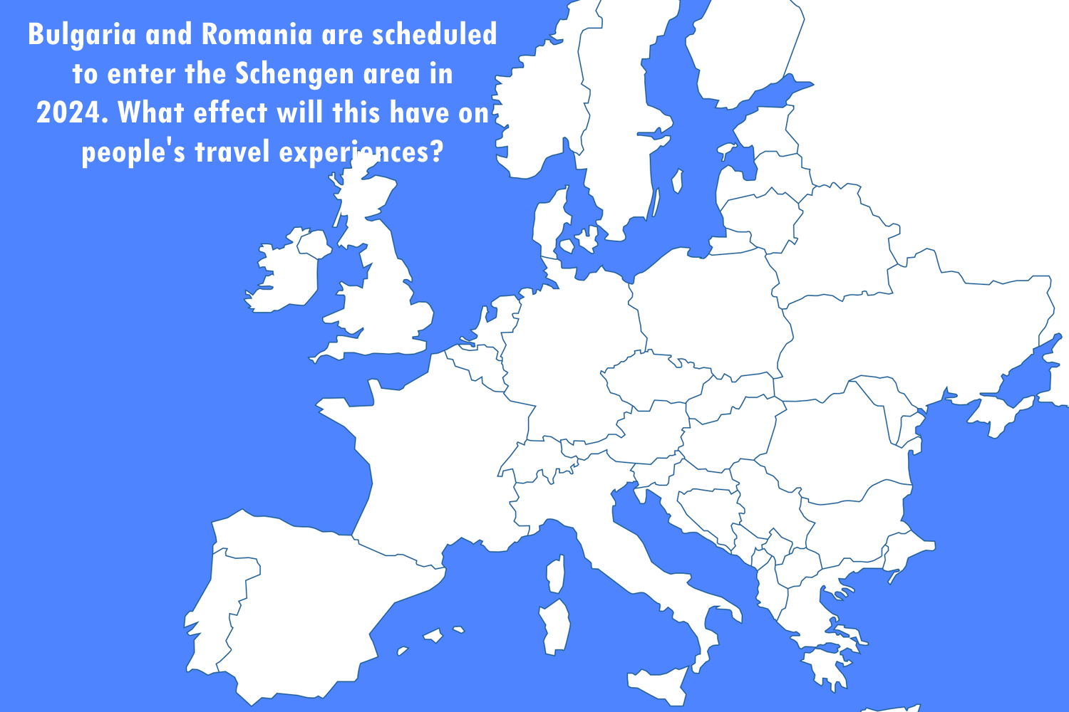 Bulgaria and Romania are scheduled to enter the Schengen area in 2024. What effect will this have on people's travel experiences