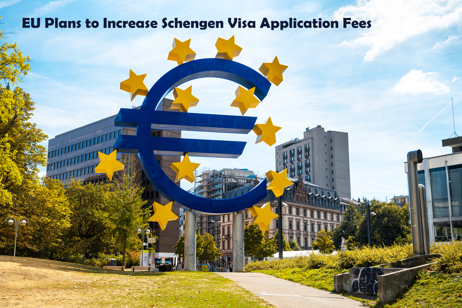 EU Plans to Increase Schengen Visa Application Fees.
