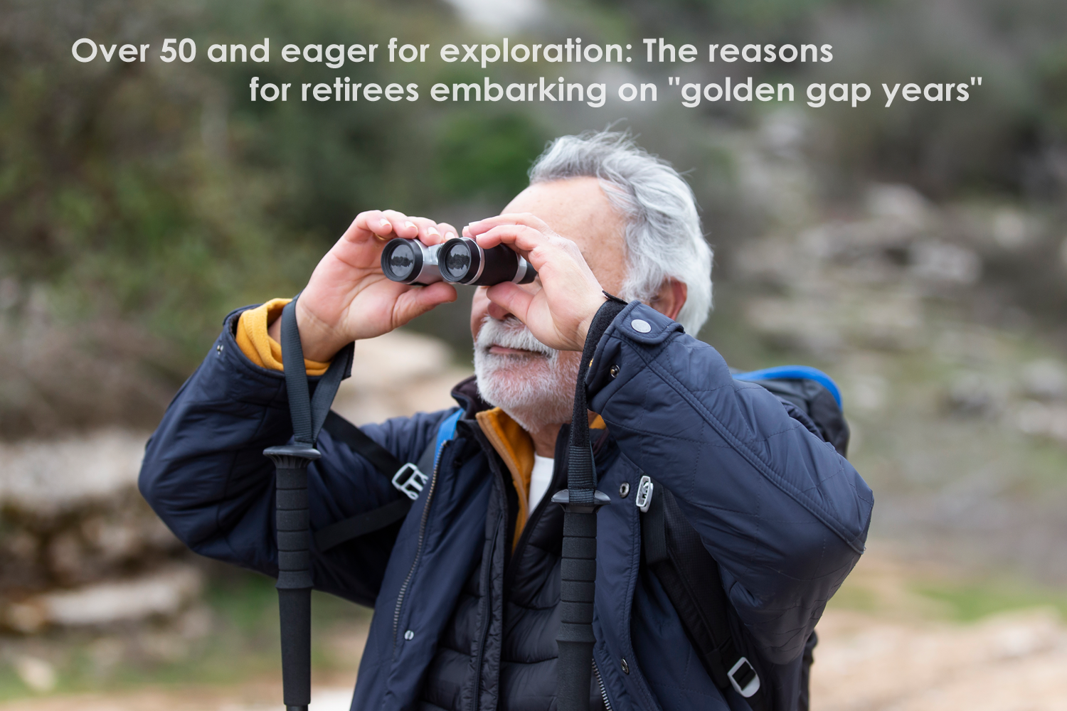 Over 50 and eager for exploration: The reasons for retirees embarking on 