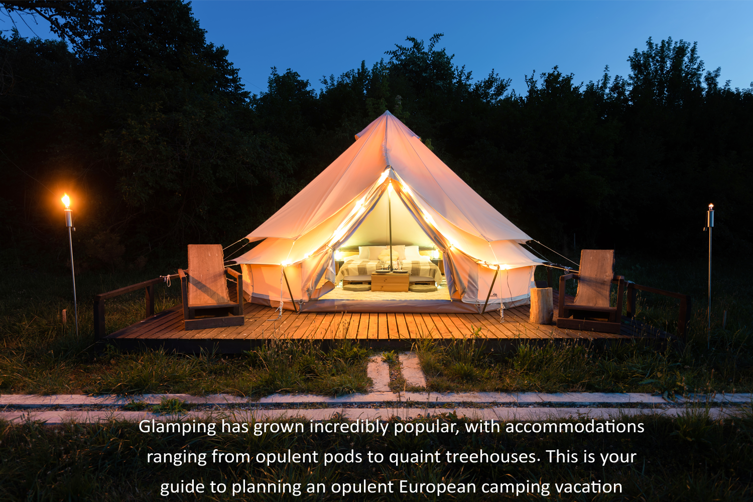 Glamping has grown incredibly popular, with accommodations ranging from opulent pods to quaint treehouses. This is your guide to planning an opulent European camping vacation
